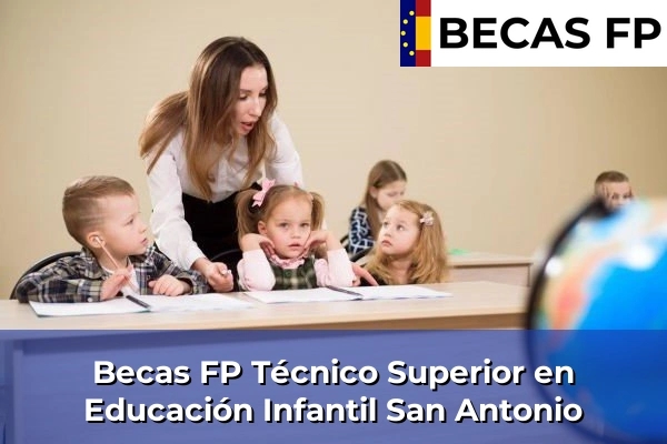 Becas FP Técnico Superior en Educación Infantil en San Antonio