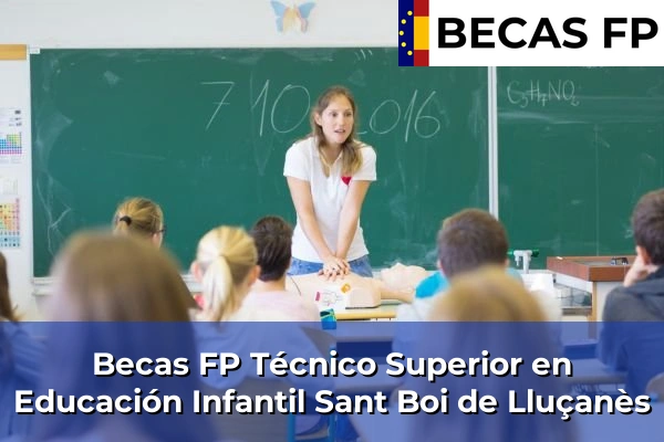 Becas FP Técnico Superior en Educación Infantil en Barcelona 92 Becas FP Técnico Superior en Educación Infantil en Sant Boi de Lluçanès