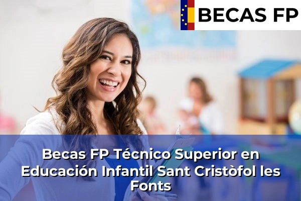 Becas FP Técnico Superior en Educación Infantil en Sant Cristòfol les Fonts