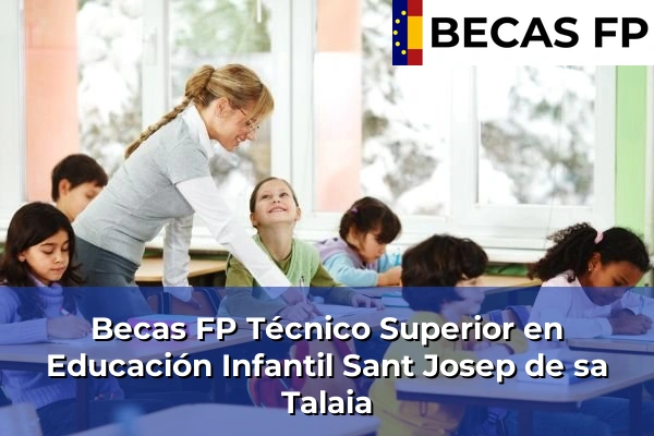 Becas FP Técnico Superior en Educación Infantil en Sant Josep de sa Talaia