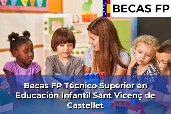 Becas FP Técnico Superior en Educación Infantil en Barcelona 109 Becas FP Técnico Superior en Educación Infantil en Sant Vicenç de Castellet