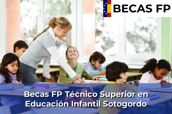Becas FP Técnico Superior en Educación Infantil en Córdoba 37 Becas FP Técnico Superior en Educación Infantil en Sotogordo