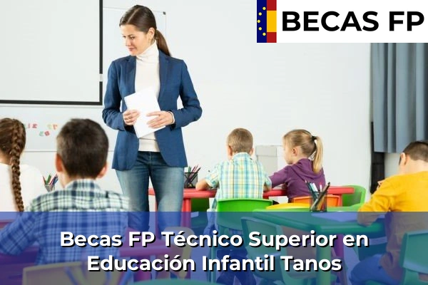Becas FP Técnico Superior en Educación Infantil en Tanos