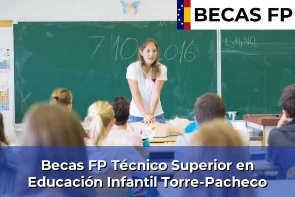 Becas FP Técnico Superior en Educación Infantil en Torre-Pacheco