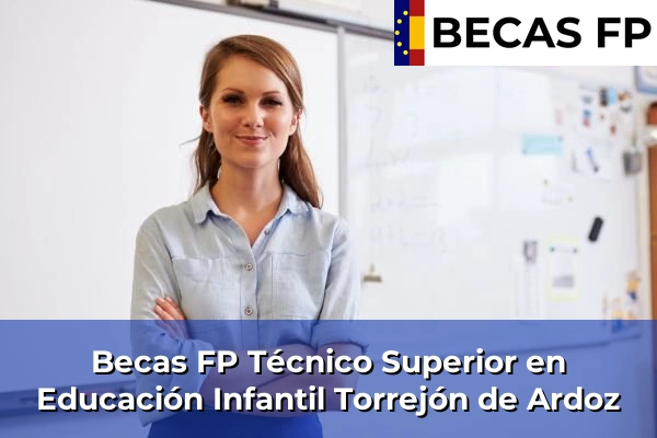 Becas FP Técnico Superior en Educación Infantil en Torrejón de Ardoz