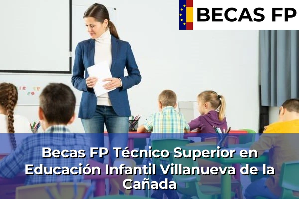 Becas FP Técnico Superior en Educación Infantil en Villanueva de la Cañada