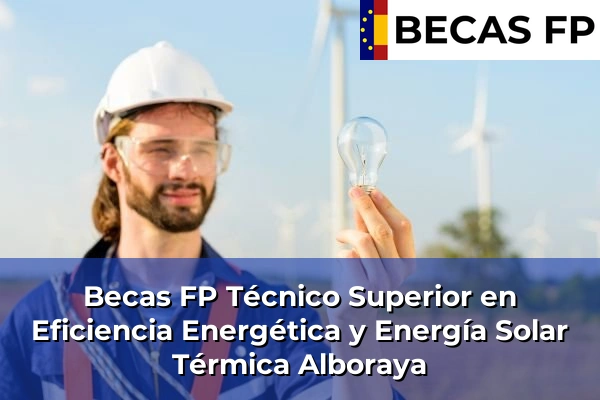 Becas FP Técnico Superior en Eficiencia Energética y Energía Solar Térmica en Alboraya