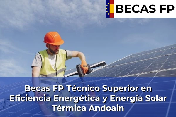 Becas FP Técnico Superior en Eficiencia Energética y Energía Solar Térmica en Guipúzcoa 2 Becas FP Técnico Superior en Eficiencia Energética y Energía Solar Térmica en Andoain