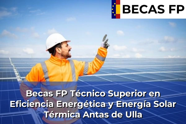 Becas FP Técnico Superior en Eficiencia Energética y Energía Solar Térmica en Antas de Ulla