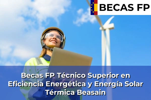 Becas FP Técnico Superior en Eficiencia Energética y Energía Solar Térmica en Guipúzcoa 9 Becas FP Técnico Superior en Eficiencia Energética y Energía Solar Térmica en Beasain