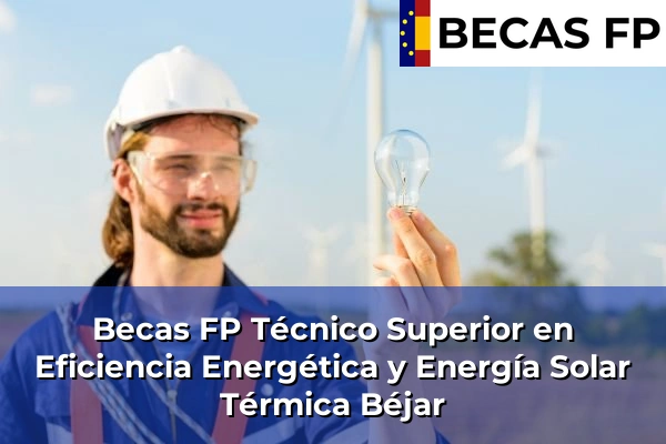 Becas FP Técnico Superior en Eficiencia Energética y Energía Solar Térmica en Béjar