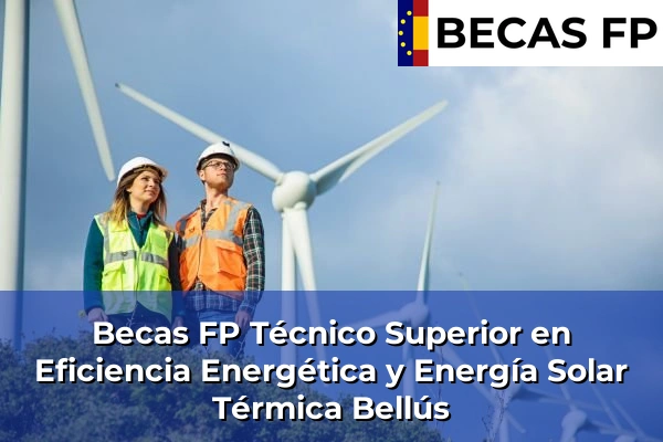 Becas FP Técnico Superior en Eficiencia Energética y Energía Solar Térmica en Bellús