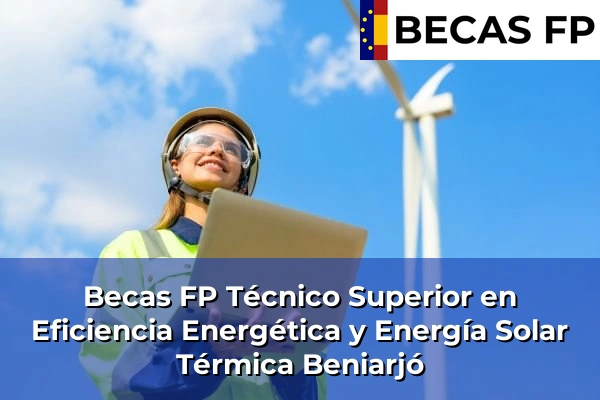 Becas FP Técnico Superior en Eficiencia Energética y Energía Solar Térmica en Beniarjó