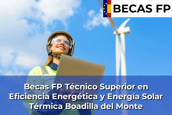 Becas FP Técnico Superior en Eficiencia Energética y Energía Solar Térmica en Boadilla del Monte