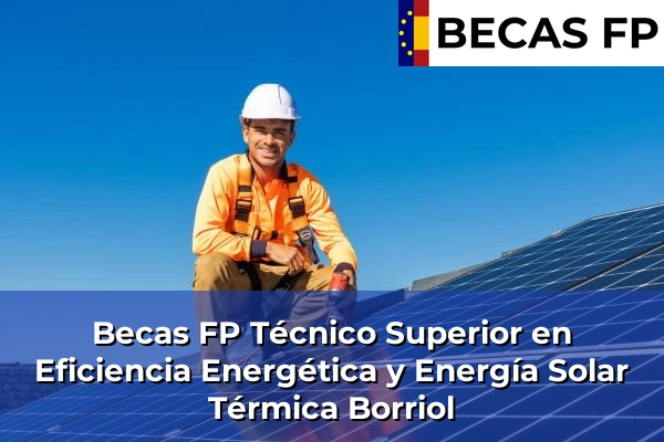 Becas FP Técnico Superior en Eficiencia Energética y Energía Solar Térmica en Borriol