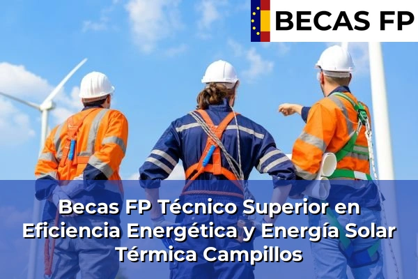 Becas FP Técnico Superior en Eficiencia Energética y Energía Solar Térmica en Málaga 17 Becas FP Técnico Superior en Eficiencia Energética y Energía Solar Térmica en Campillos
