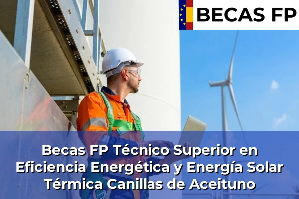 Becas FP Técnico Superior en Eficiencia Energética y Energía Solar Térmica en Málaga 19 Becas FP Técnico Superior en Eficiencia Energética y Energía Solar Térmica en Canillas de Aceituno