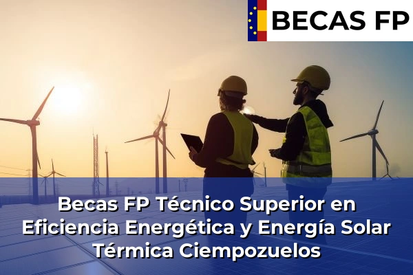 Becas FP Técnico Superior en Eficiencia Energética y Energía Solar Térmica en Ciempozuelos