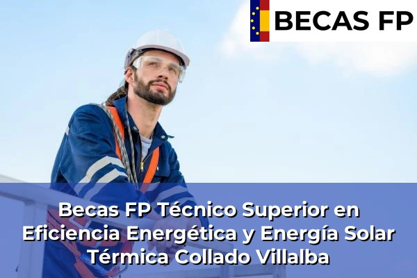 Becas FP Técnico Superior en Eficiencia Energética y Energía Solar Térmica en Collado Villalba
