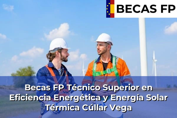 Becas FP Técnico Superior en Eficiencia Energética y Energía Solar Térmica en Cúllar Vega