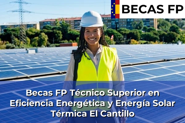 Becas FP Técnico Superior en Eficiencia Energética y Energía Solar Térmica en El Cantillo