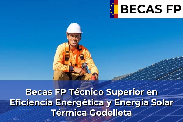 Becas FP Técnico Superior en Eficiencia Energética y Energía Solar Térmica en Godelleta