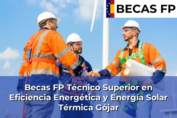 Becas FP Técnico Superior en Eficiencia Energética y Energía Solar Térmica en Gójar