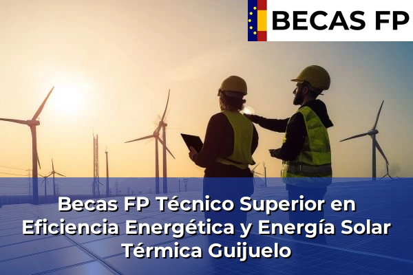 Becas FP Técnico Superior en Eficiencia Energética y Energía Solar Térmica en Guijuelo