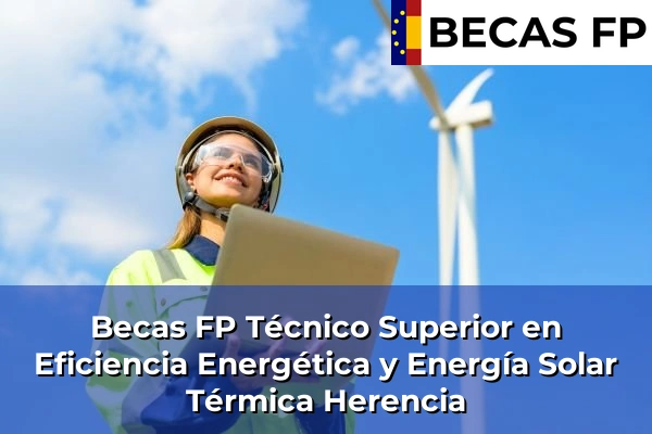 Becas FP Técnico Superior en Eficiencia Energética y Energía Solar Térmica en Ciudad Real 10 Becas FP Técnico Superior en Eficiencia Energética y Energía Solar Térmica en Herencia