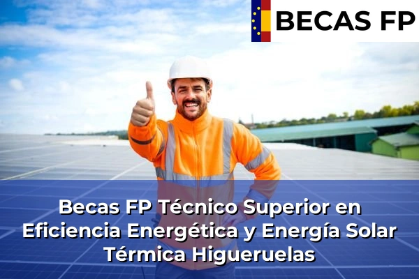 Becas FP Técnico Superior en Eficiencia Energética y Energía Solar Térmica en Higueruelas