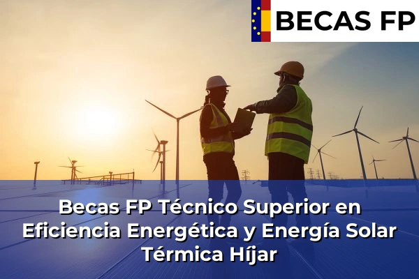 Becas FP Técnico Superior en Eficiencia Energética y Energía Solar Térmica en Híjar