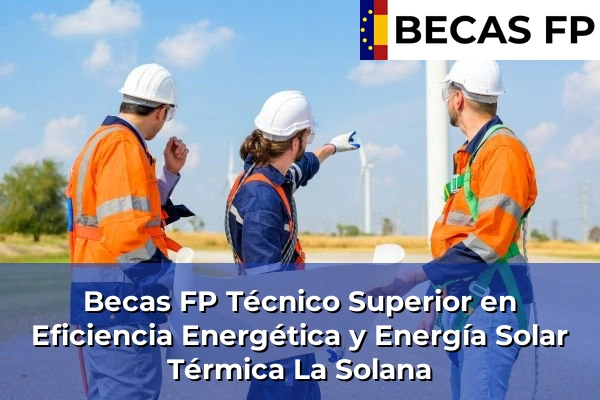 Becas FP Técnico Superior en Eficiencia Energética y Energía Solar Térmica en Ciudad Real 11 Becas FP Técnico Superior en Eficiencia Energética y Energía Solar Térmica en La Solana
