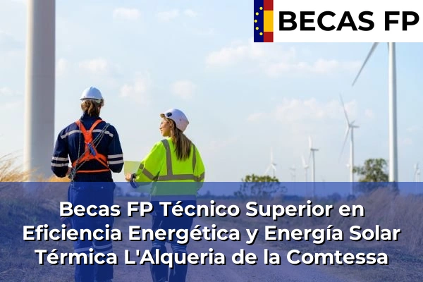 Becas FP Técnico Superior en Eficiencia Energética y Energía Solar Térmica en L'Alqueria de la Comtessa
