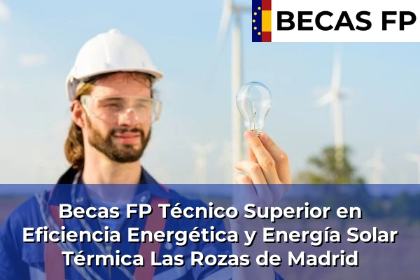Becas FP Técnico Superior en Eficiencia Energética y Energía Solar Térmica en Las Rozas de Madrid