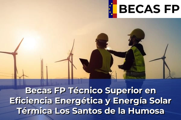Becas FP Técnico Superior en Eficiencia Energética y Energía Solar Térmica en Los Santos de la Humosa