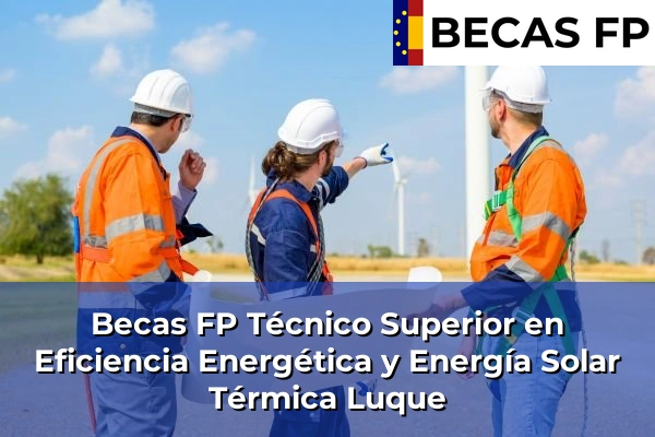 Becas FP Técnico Superior en Eficiencia Energética y Energía Solar Térmica en Córdoba 23 Becas FP Técnico Superior en Eficiencia Energética y Energía Solar Térmica en Luque