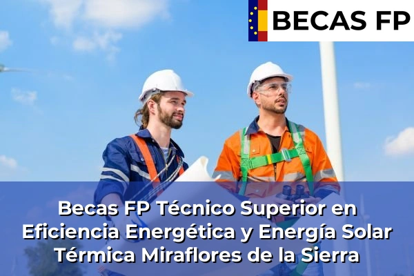 Becas FP Técnico Superior en Eficiencia Energética y Energía Solar Térmica en Miraflores de la Sierra