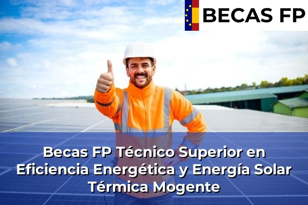 Becas FP Técnico Superior en Eficiencia Energética y Energía Solar Térmica en Mogente