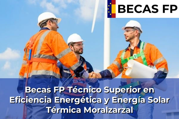 Becas FP Técnico Superior en Eficiencia Energética y Energía Solar Térmica en Moralzarzal