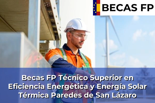 Becas FP Técnico Superior en Eficiencia Energética y Energía Solar Térmica en Paredes de San Lázaro