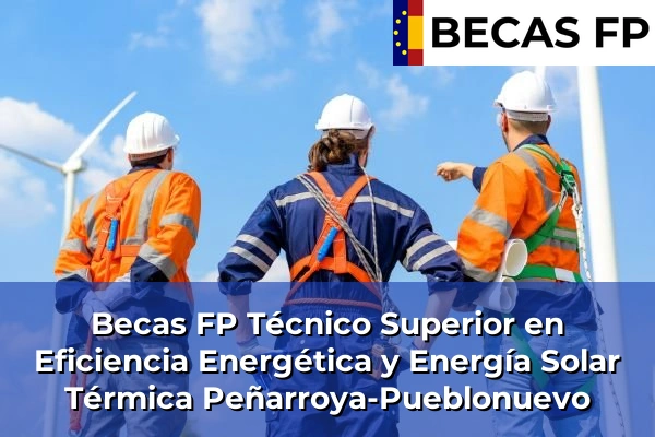 Becas FP Técnico Superior en Eficiencia Energética y Energía Solar Térmica en Córdoba 30 Becas FP Técnico Superior en Eficiencia Energética y Energía Solar Térmica en Peñarroya-Pueblonuevo