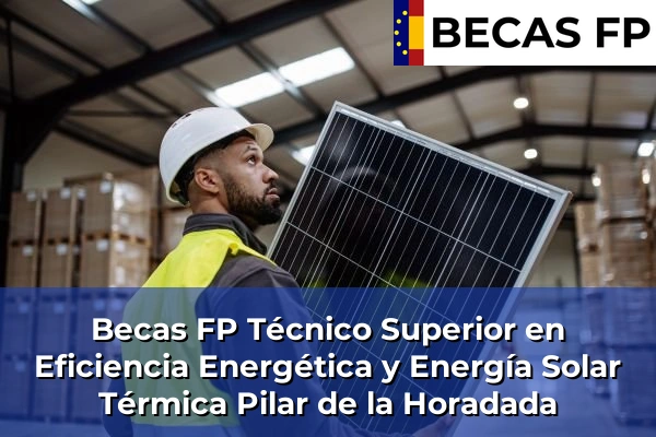 Becas FP Técnico Superior en Eficiencia Energética y Energía Solar Térmica en Pilar de la Horadada