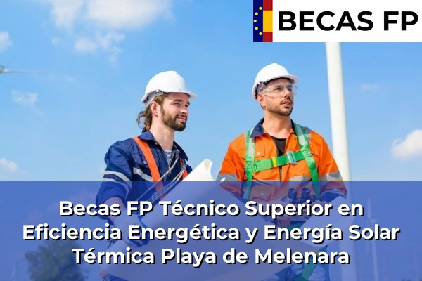 Becas FP Técnico Superior en Eficiencia Energética y Energía Solar Térmica en Playa de Melenara