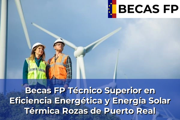Becas FP Técnico Superior en Eficiencia Energética y Energía Solar Térmica en Rozas de Puerto Real