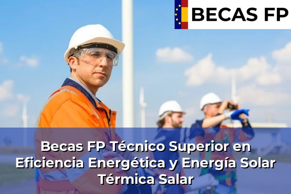 Becas FP Técnico Superior en Eficiencia Energética y Energía Solar Térmica en Salar