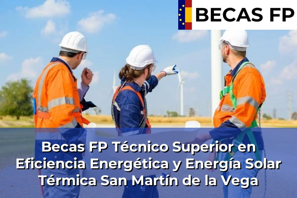 Becas FP Técnico Superior en Eficiencia Energética y Energía Solar Térmica en San Martín de la Vega