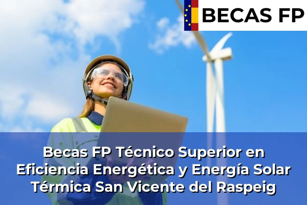 Becas FP Técnico Superior en Eficiencia Energética y Energía Solar Térmica en San Vicente del Raspeig