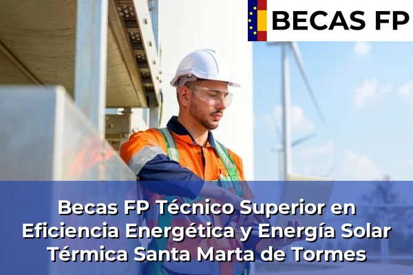 Becas FP Técnico Superior en Eficiencia Energética y Energía Solar Térmica en Santa Marta de Tormes