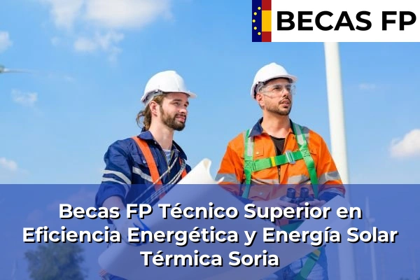 Becas FP Técnico Superior en Eficiencia Energética y Energía Solar Térmica en Soria