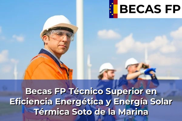 Becas FP Técnico Superior en Eficiencia Energética y Energía Solar Térmica en Soto de la Marina